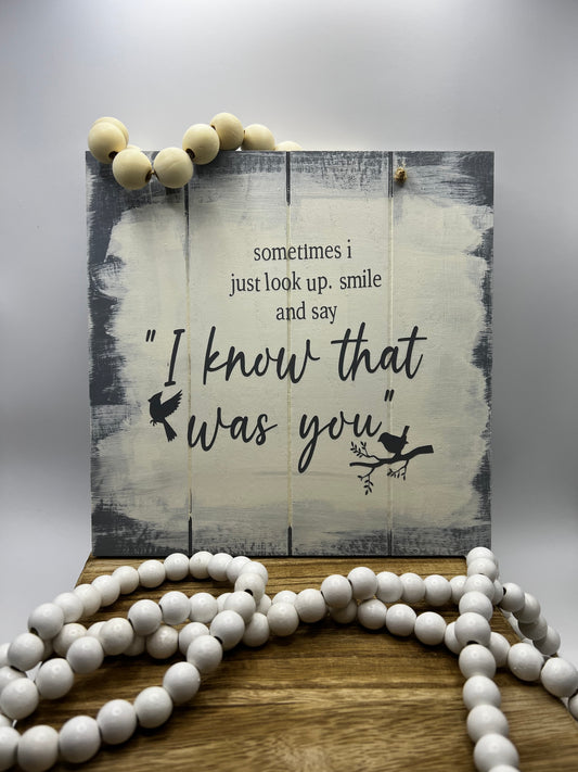 “I Know That Was You” Memorial Wood Sign